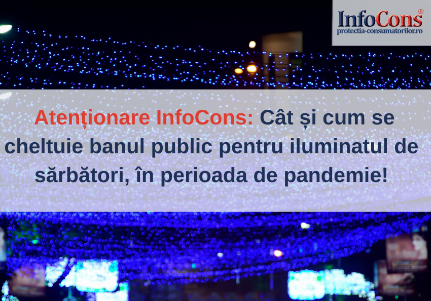 Atenționare InfoCons: Cât și cum se cheltuie banul public pentru iluminatul de sărbători, în perioada de pandemie!