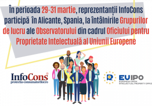 Intalnirile Grupurilor de Lucru ale Observatorului din cadrul Oficiului pentru Proprietate Intelectuala al Uniunii Europene InfoCons Protectia Consumatorului