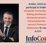 InfoCons participa la intalnirea Grupului Consultativ de dialog permanent in domeniul protectiei consumatorilor de servicii financiare nebancare în cadrul ASF, InfoCons Protectia Consumatorilor