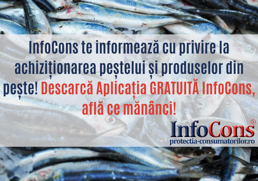 InfoCons te informează cu privire la achiziționarea peștelui și produselor din pește! Descarcă Aplicația GRATUITĂ InfoCons, află ce mănânci!