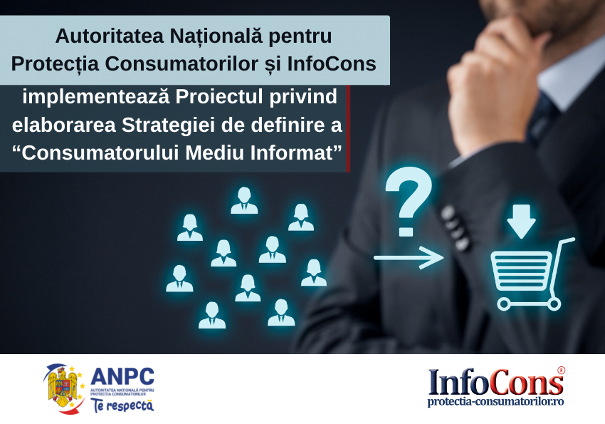 Autoritatea Națională pentru Protecția Consumatorilor și Asociația InfoCons implementează Proiectul privind elaborarea Strategiei de definire a “consumatorului mediu informat”