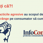 Practicile agresive InfoCons Protectia Consumatorilor