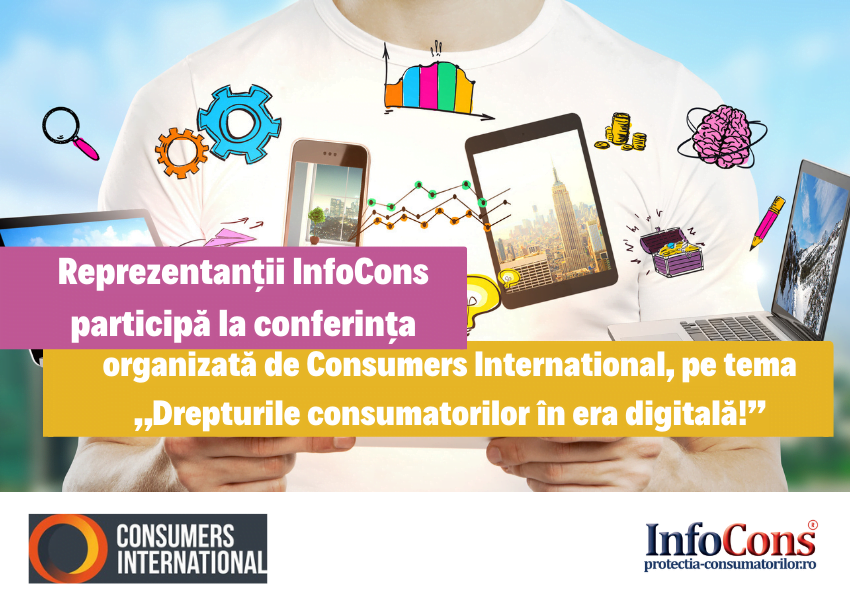 Reprezentantii InfoCons participă la conferința organizată de Consumers International pe tema „Drepturile Consumatorilor în era digitală”. InfoCons Protectia Consumatorilor