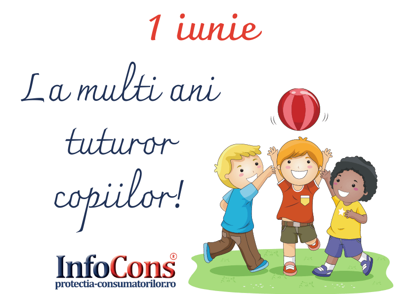 InfoCons ureaza „La multi ani!” tuturor copiilor! InfoCons Protectia Consumatorilor