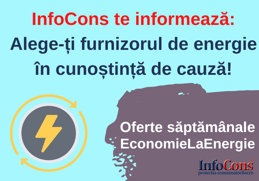 InfoCons te informează: Alege-ți furnizorul de energie în cunoștință de cauză! Săptămâna 13 iunie- 18 iunie