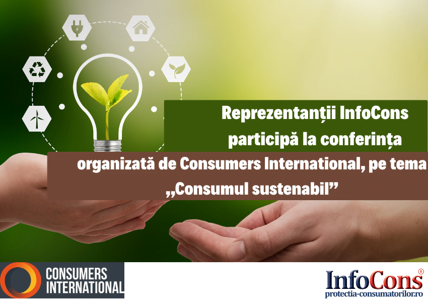 Reprezentantii InfoCons participă la conferința organizată de Consumers International pe tema „Consumul sustenabil” InfoCons Protectia Consumatorilor
