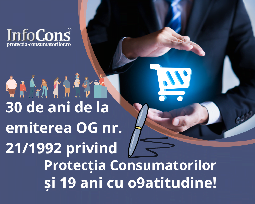 30 de ani de la emiterea OG NR. 21/1992 privind Protecția Consumatorilor și 19 ani cu o9atitudine!