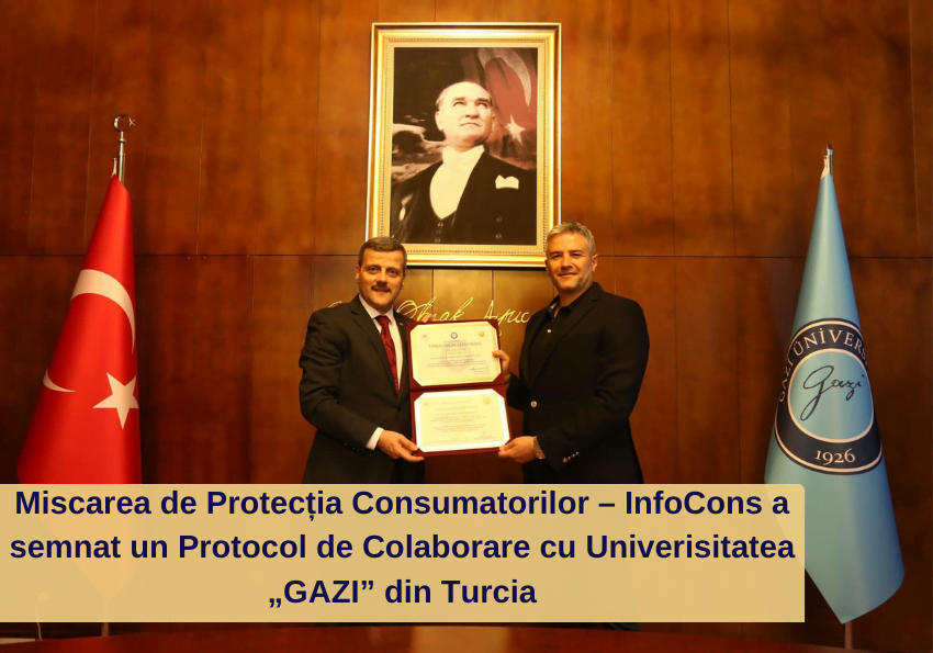 Miscarea de Protecția Consumatorilor – InfoCons a semnat un Protocol de Colaborare cu Univerisitatea „GAZI” din Turcia InfoCons Protectia Consumatorilor