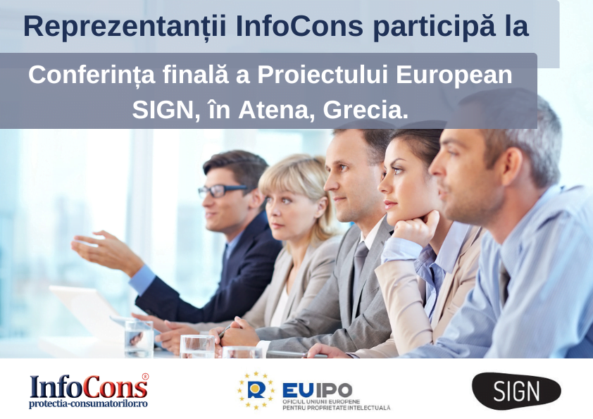 Reprezentanții InfoCons participa la conferinta finala a proiectului SIGN InfoCons Protectia Consumatorilor
