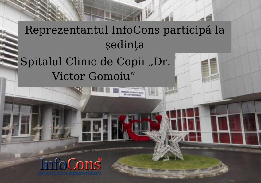 Reprezentantul InfoCons participă astăzi la ședința Consiliului Etic al Spitalului Clinic de Copii Doctor Victor Gomoiu
