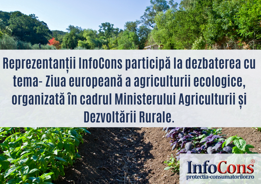 la dezbaterea cu tema- Ziua europeană a agriculturii ecologice, organizată în cadrul Ministerului Agriculturii și Dezvoltării Rurale. InfoCons Protectia Consumatorilor