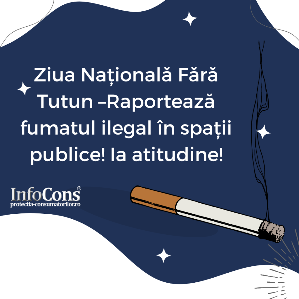 Ziua Națională Fără Tutun –Raportează fumatul ilegal în spații publice! Ia atitudine! InfoCons Protectia Consumatorilor