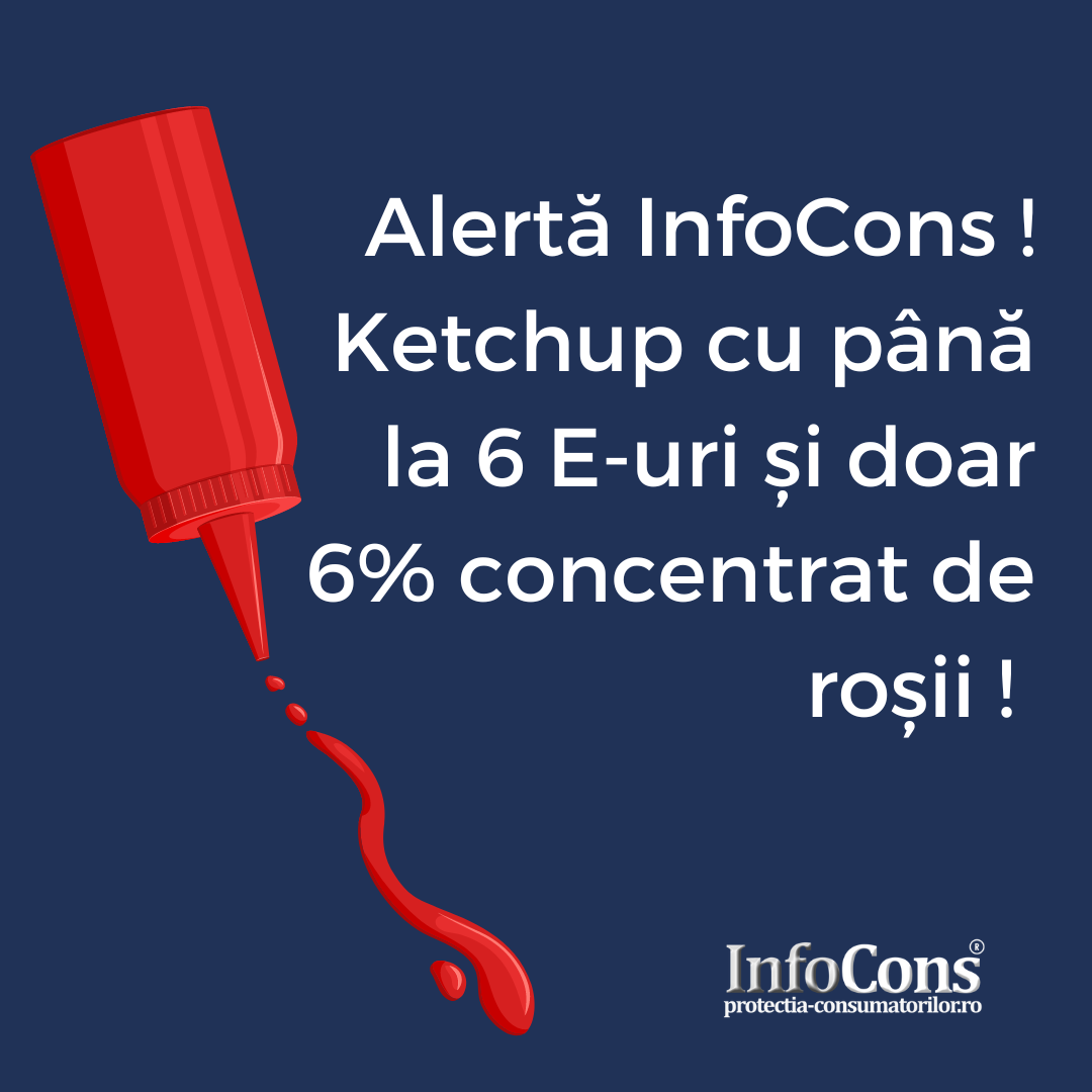 Alertă InfoCons ! Ketchup cu până la 6 E-uri și  doar 6% concentrat de roșii !