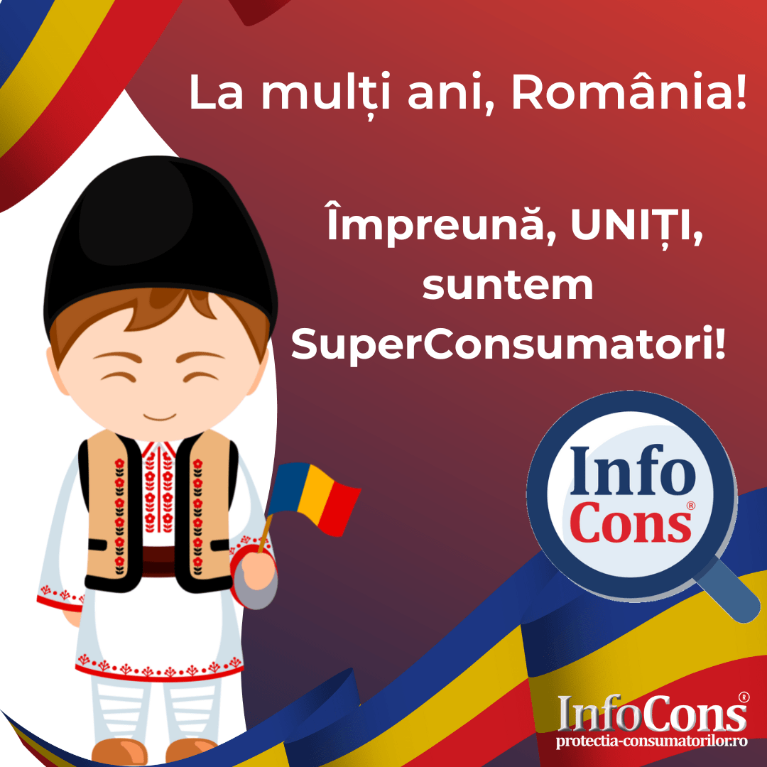 La mulți ani, România! Împreună, UNIȚI, suntem SuperConsumatori! InfoCons Protectia Consumatorului