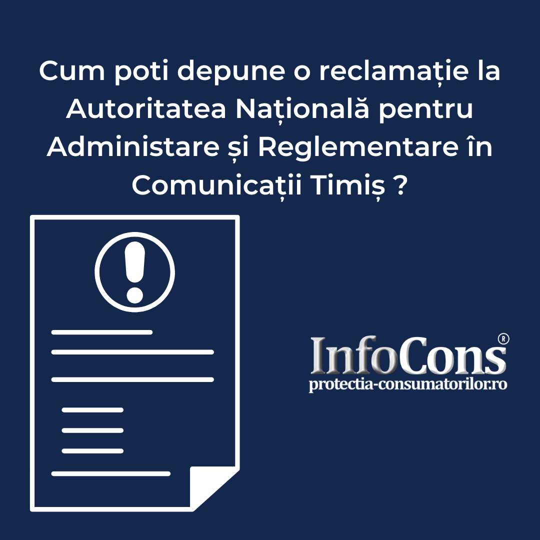 Cum poti depune o reclamație la Autoritatea Națională pentru Administare și Reglementare în Comunicații Timiș ?
