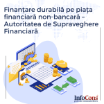 Finanțare durabilă pe piața financiară non-bancară – Autoritatea de Supraveghere Financiară InfoCons Protectia Consumatorilor