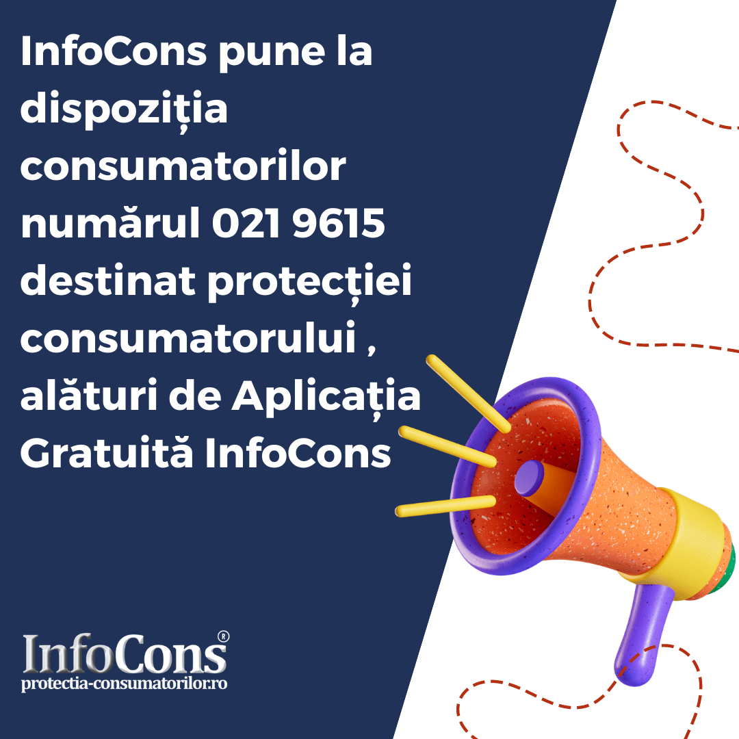 InfoCons pune la dispoziția consumatorilor numărul 021 9615 destinat protecției consumatorului , alături de Aplicația Gratuită InfoCons Protectia Consumatorilor