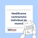 Modificarea contractului individual de muncă InfoCons Protectia Consumatorilor
