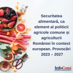 Alimente Politica Agricultura Agricol Securitate Siguranta Romania InfoCons Protectia Consumatorilor