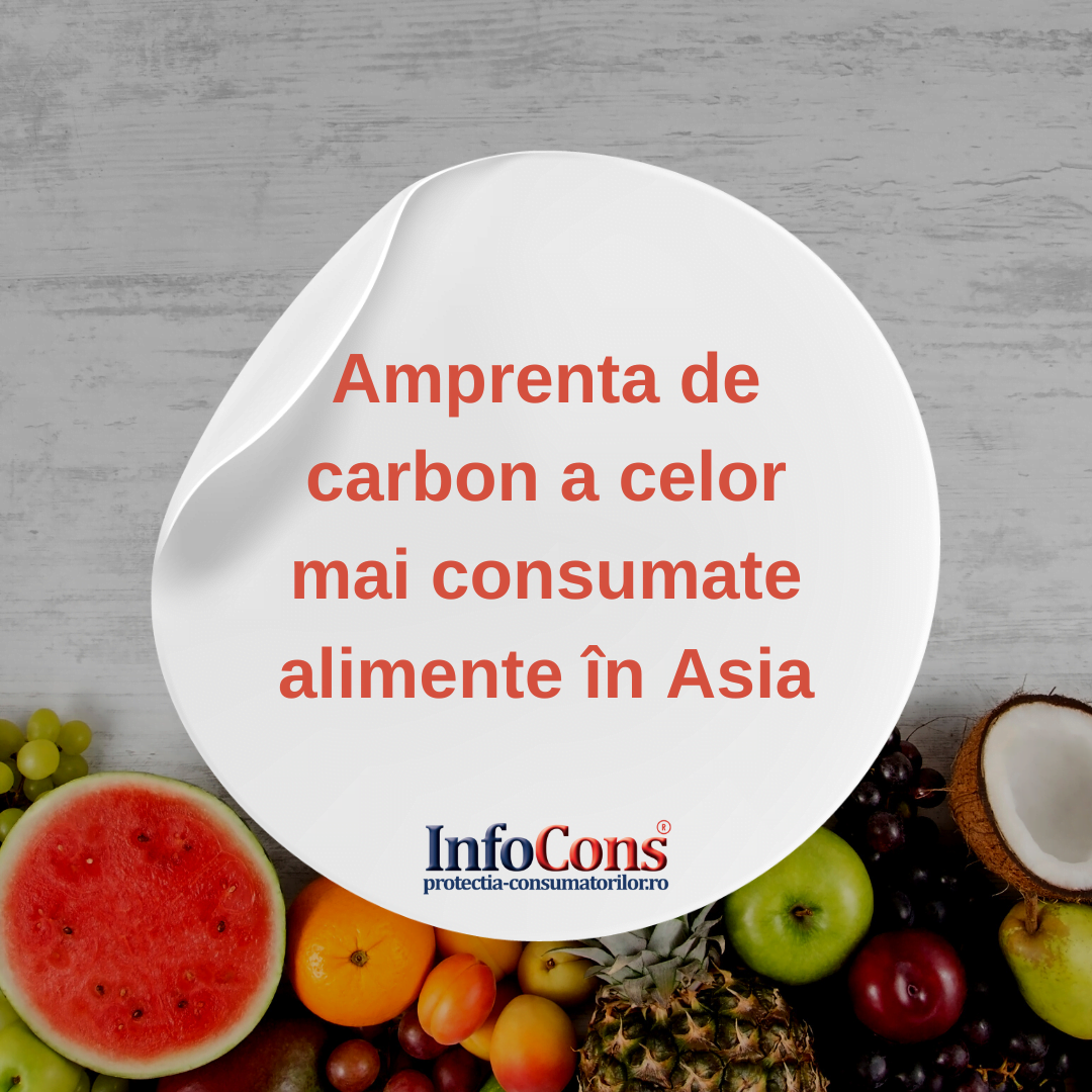 Amprenta de carbon a celor mai consumate alimente în Asia InfoCons Protectia Consumatorilor Protectia Consumatorului