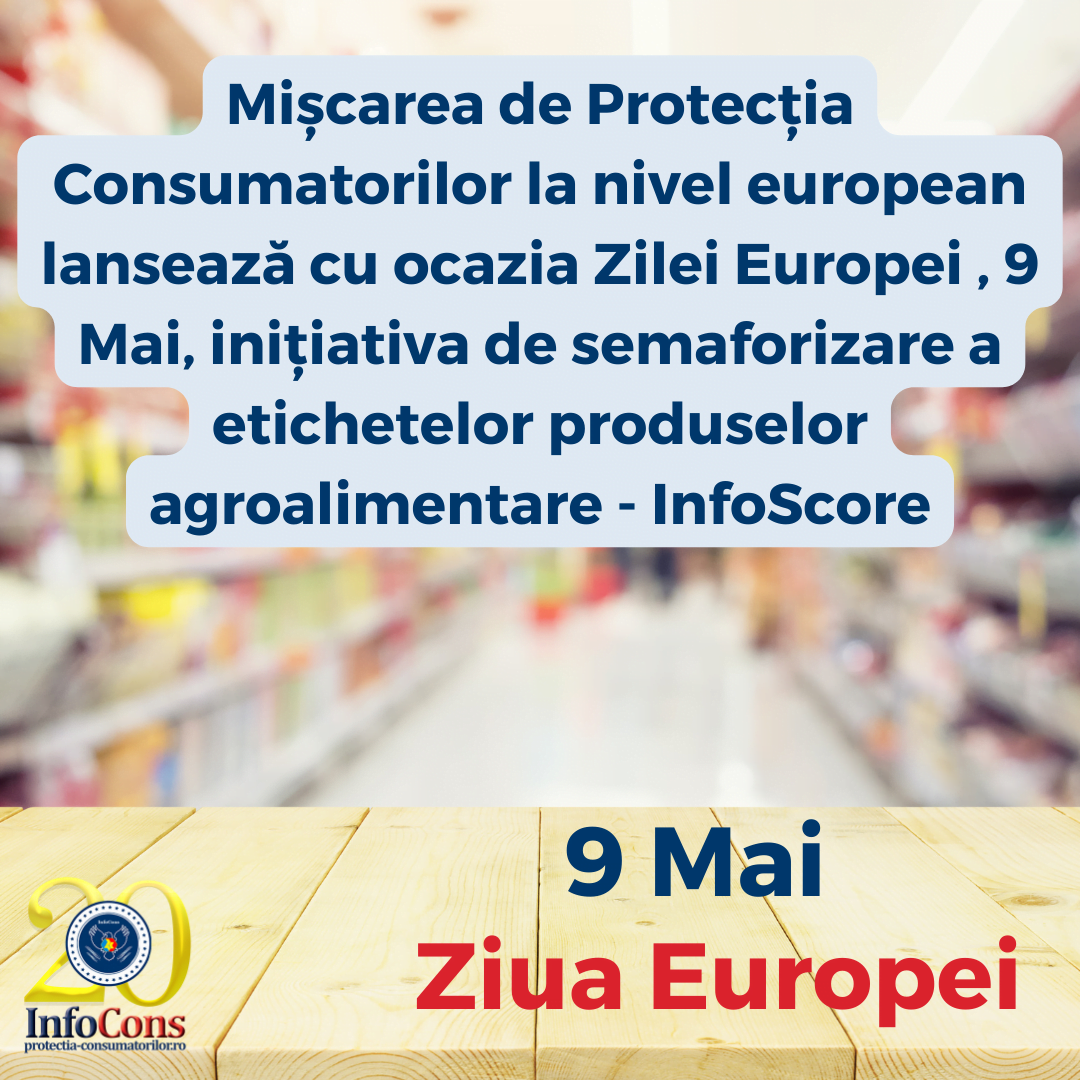 Mișcarea de Protecția Consumatorilor la nivel european lansează cu ocazia Zilei Europei , 9 Mai, inițiativa de semaforizare a etichetelor produselor agroalimentare – InfoScore