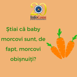 Știai că baby morcovi sunt, de fapt, morcovi obișnuiți?