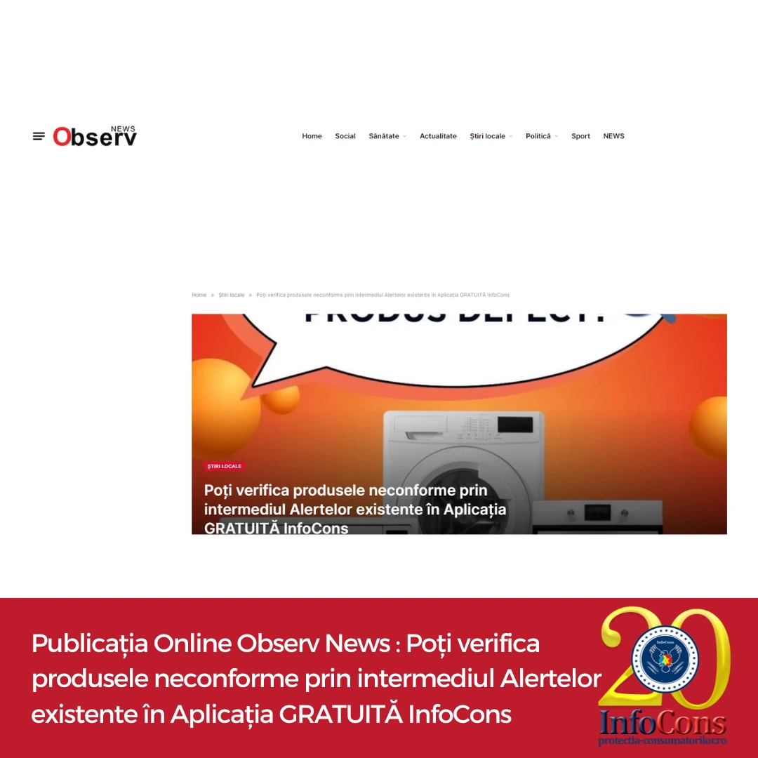 Publicația Online Observ News : Poți verifica produsele neconforme prin intermediul Alertelor existente în Aplicația GRATUITĂ InfoCons