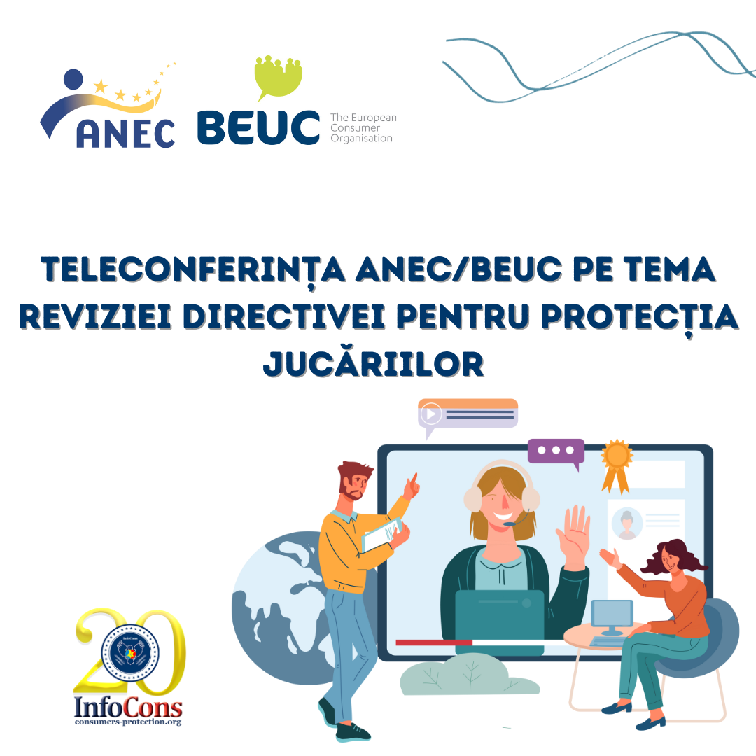 Reprezentanții InfoCons participă la Teleconferința ANEC/BEUC  pe tema reviziei Directivei pentru Protecția Jucăriilor