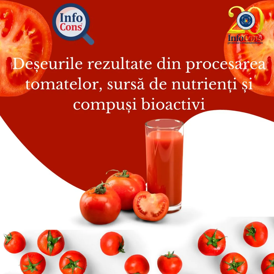 Deșeurile rezultate din procesarea tomatelor, sursă de nutrienți și compuși bioactivi
