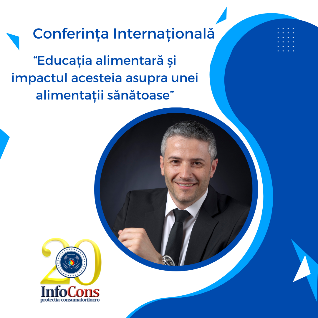 Președintele InfoCons, Sorin Mierlea, participă în calitate de speaker la Conferința Internațională “Educația alimentară și impactul acesteia asupra unei alimentații sănătoase”