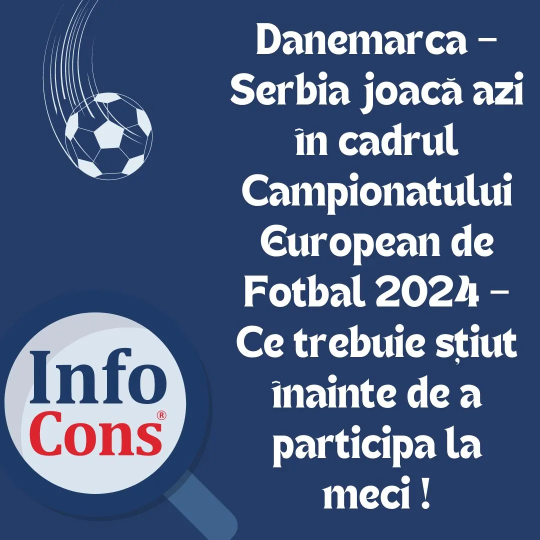 Danemarca – Serbia joacă azi în cadrul Campionatului European de Fotbal 2024 – Ce trebuie știut înainte de a participa la meci !