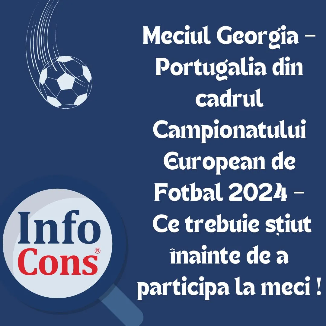 Meciul Georgia – Portugalia din cadrul Campionatului European de Fotbal 2024 – Ce trebuie știut înainte de a participa la meci !
