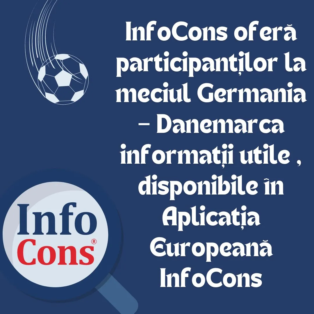 InfoCons oferă participanților la meciul Germania – Danemarca informații utile , disponibile în Aplicația Europeană InfoCons