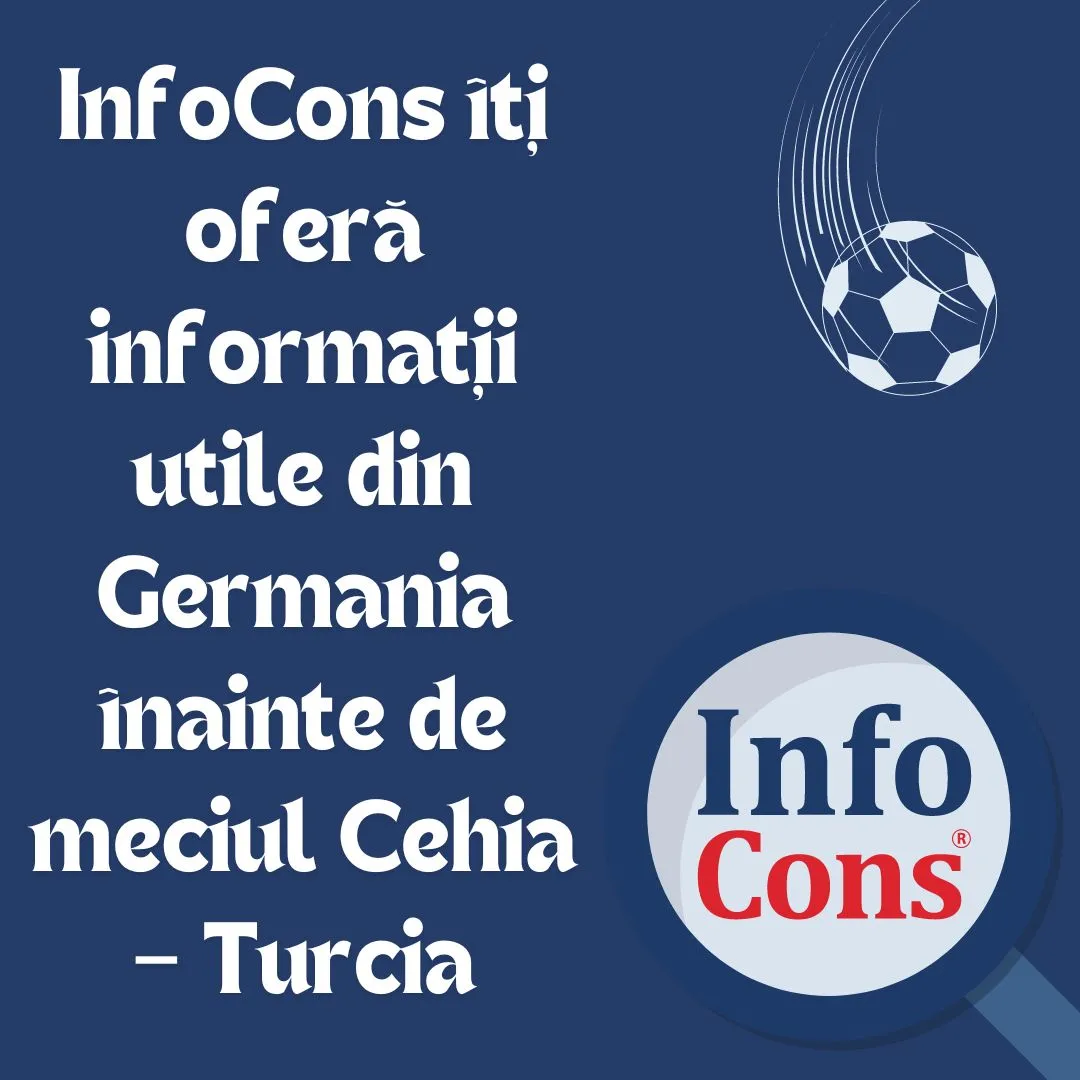 InfoCons îți oferă informații utile din Germania înainte de meciul Cehia – Turcia