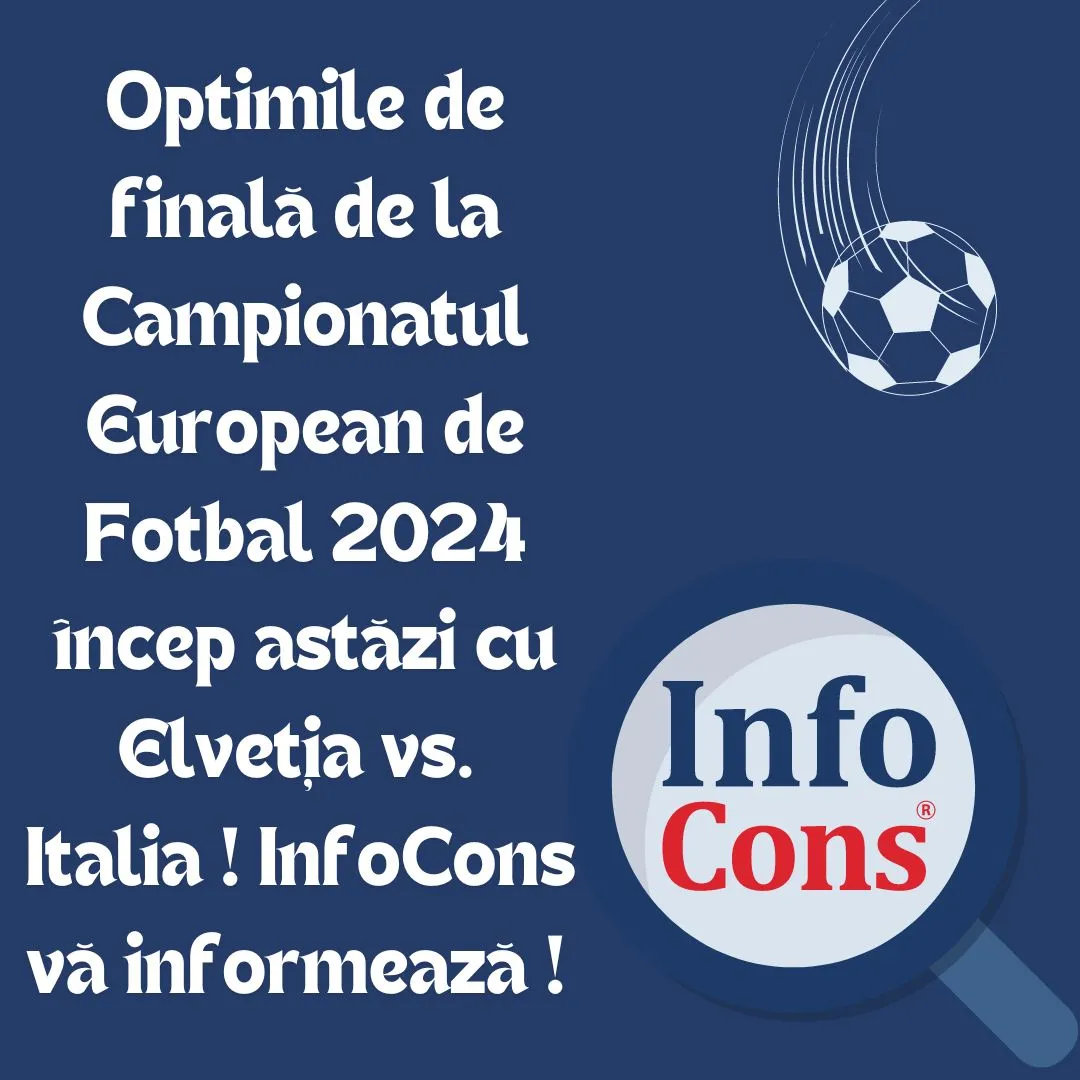 Optimile de finală de la Campionatul European de Fotbal 2024 încep astăzi cu Elveția vs. Italia ! InfoCons vă informează !