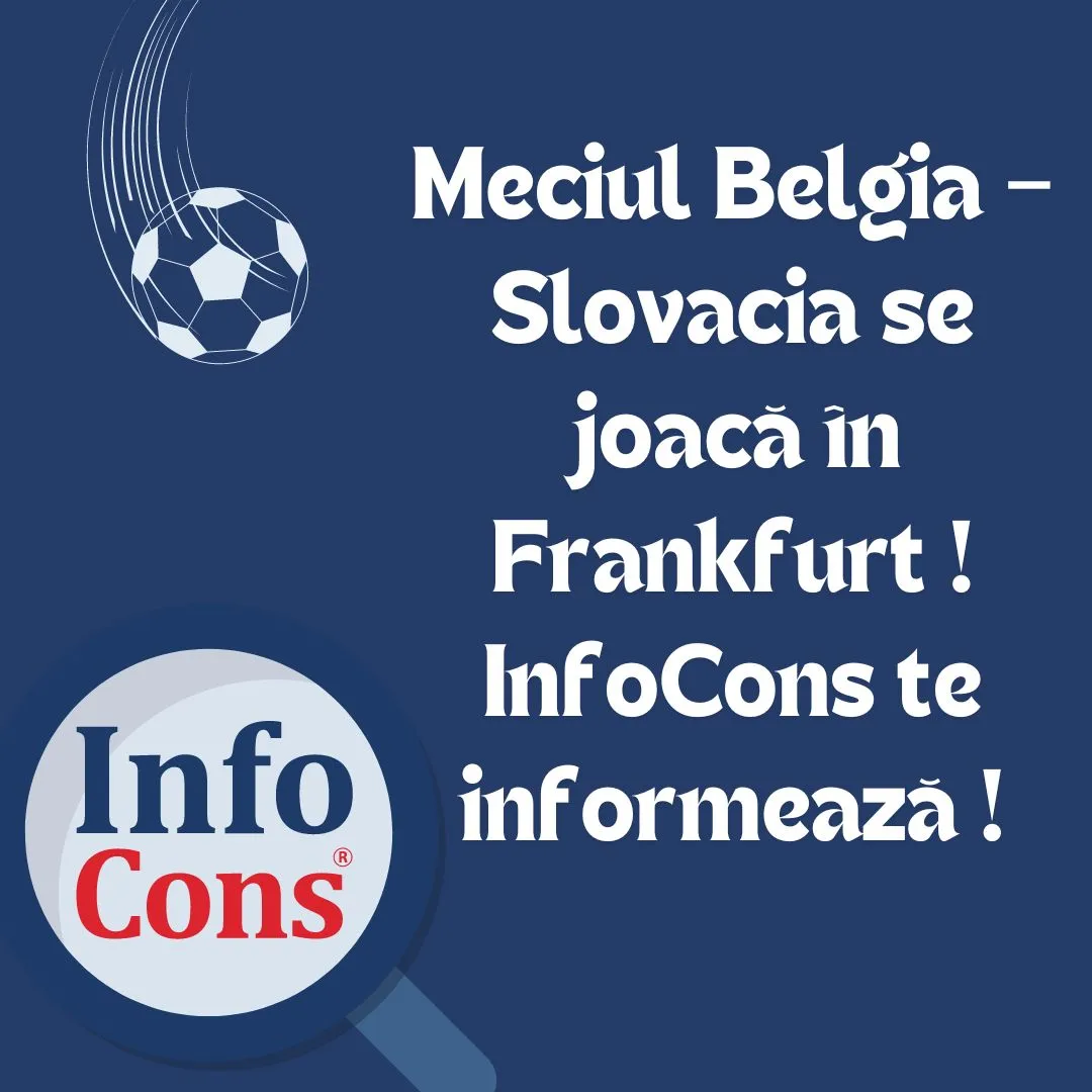 Meciul Belgia – Slovacia se joacă în Frankfurt ! InfoCons te informează !