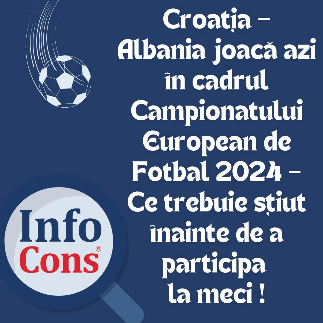 Croația – Albania joacă azi în cadrul Campionatului European de Fotbal 2024 – Ce trebuie știut înainte de a participa la meci !