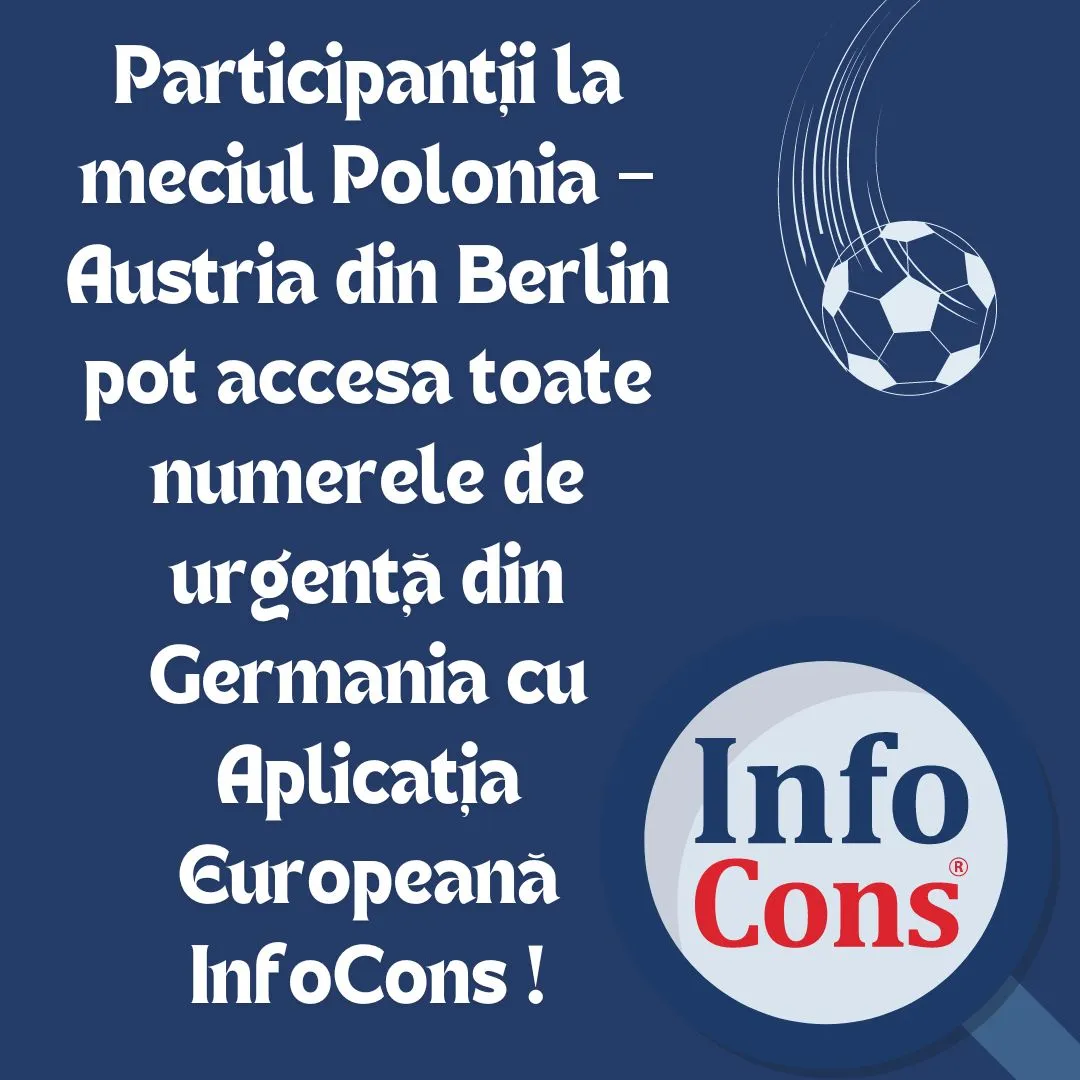 Participanții la meciul Polonia – Austria din Berlin pot accesa toate numerele de urgență din Germania cu Aplicația Europeană InfoCons !