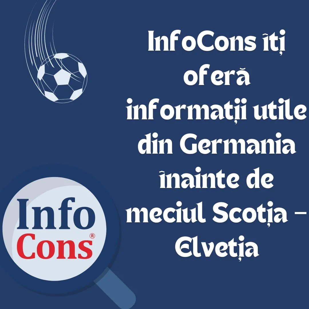 InfoCons îți oferă informații utile din Germania înainte de meciul Scoția – Elveția