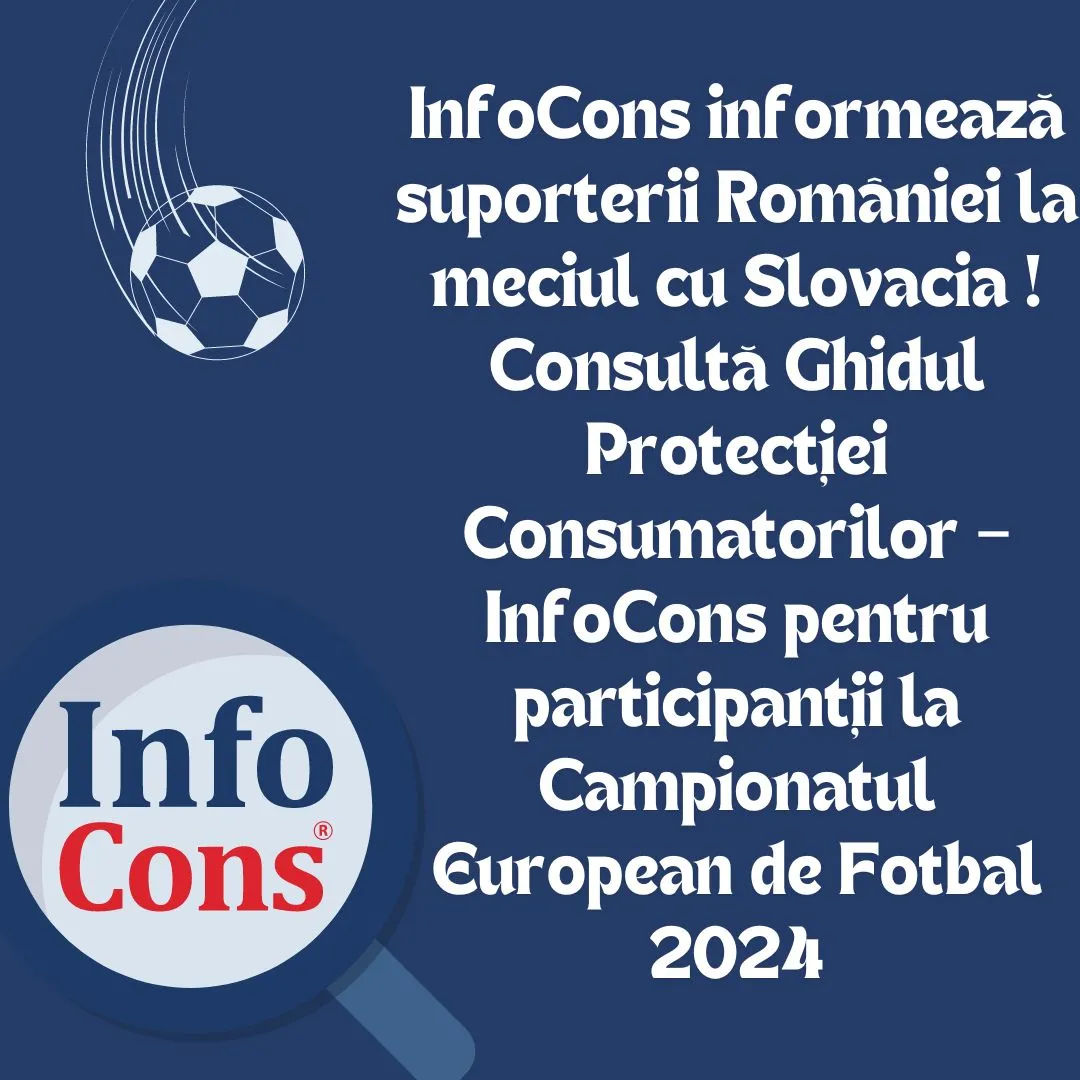 InfoCons informează suporterii României la meciul cu Slovacia ! Consultă Ghidul Protecției Consumatorilor – InfoCons pentru participanții la Campionatul European de Fotbal 2024