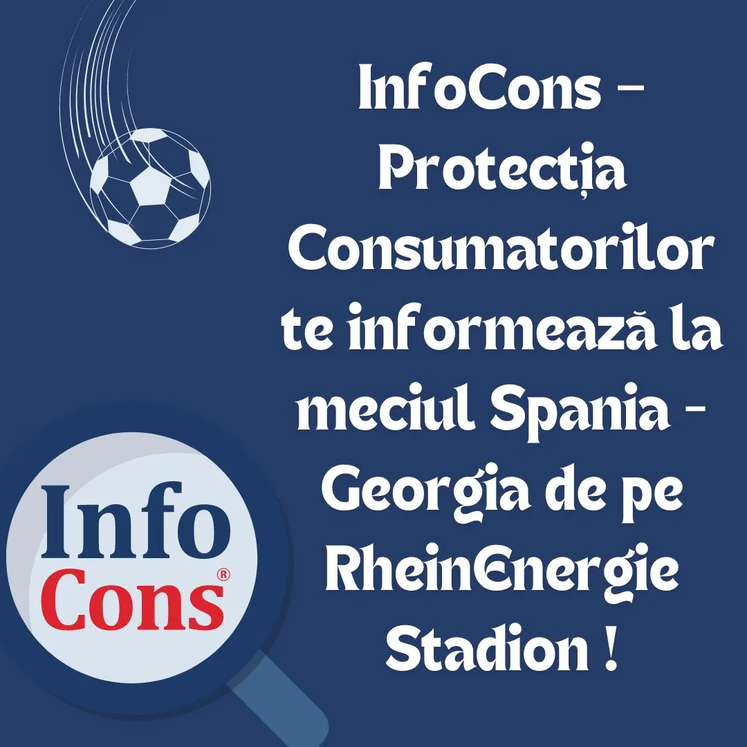 InfoCons – Protecția Consumatorilor te informează la meciul Spania – Georgia de pe RheinEnergieStadion !