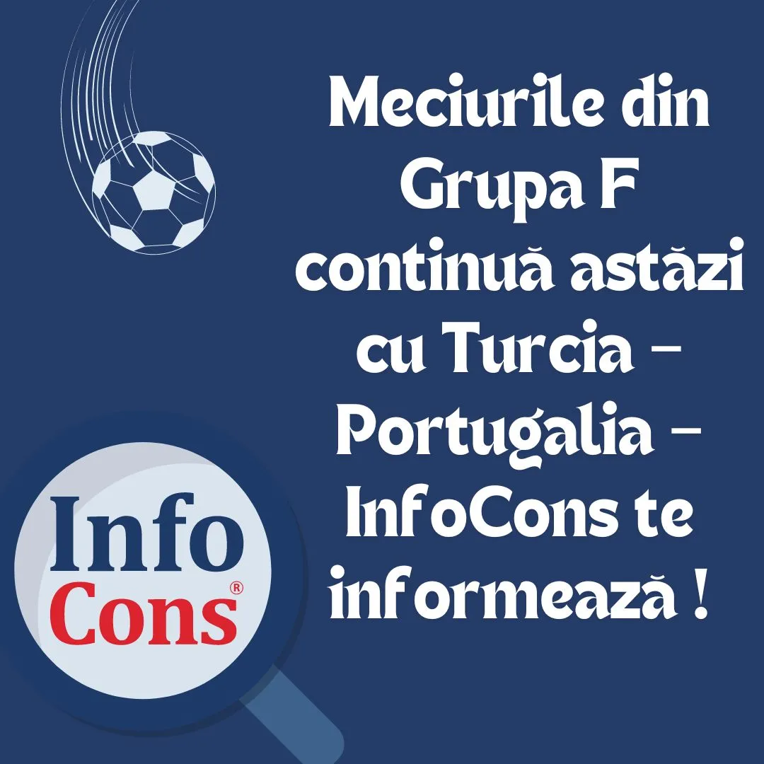 Meciurile din Grupa F continuă astăzi cu Turcia – Portugalia – InfoCons te informează !
