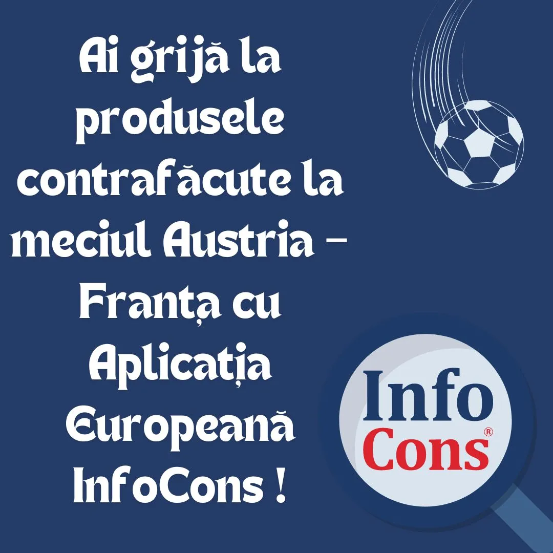 Ai grijă la produsele contrafăcute la meciul Austria – Franța cu Aplicația Europeană InfoCons !