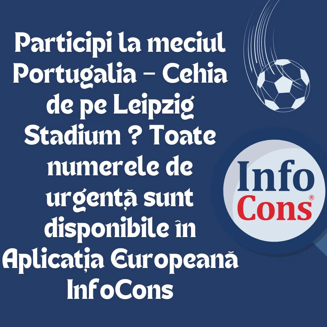 Participi la meciul Portugalia – Cehia de pe Leipzig Stadium ? Toate numerele de urgență sunt disponibile în Aplicația Europeană InfoCons