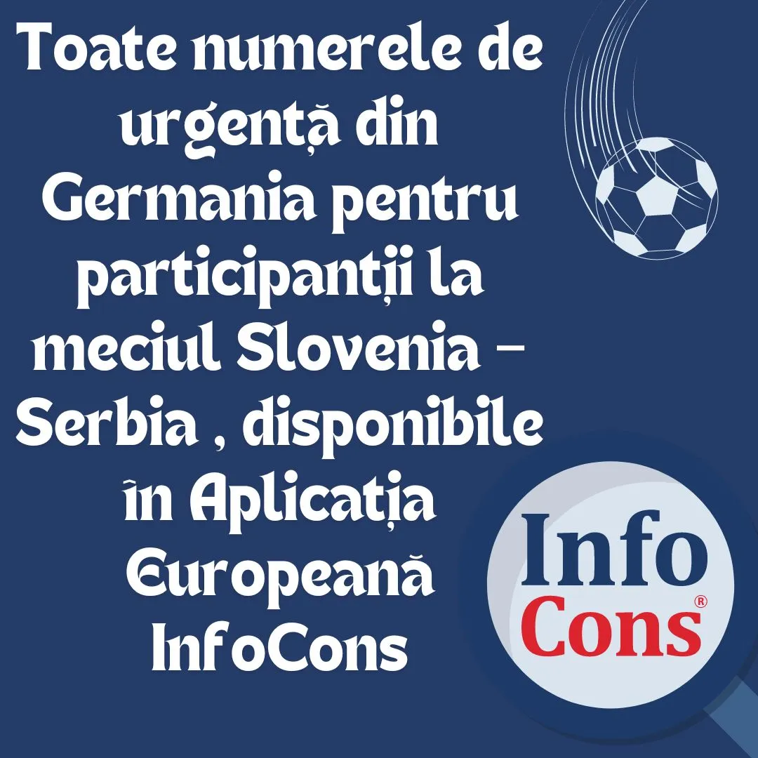 Toate numerele de urgență din Germania pentru participanții la meciul Slovenia – Serbia , disponibile în Aplicația Europeană InfoCons