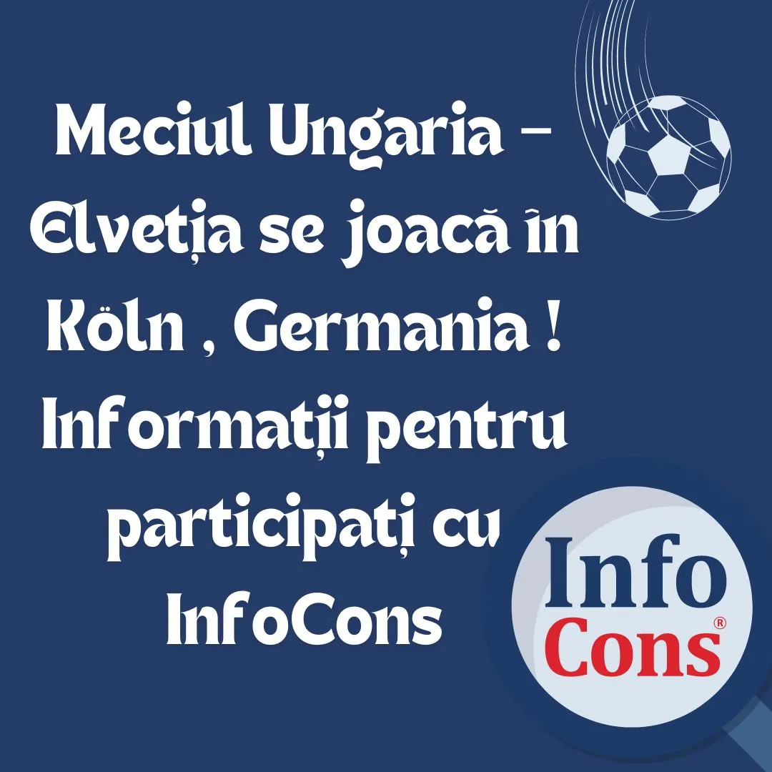 Meciul Ungaria – Elveția se joacă în Köln , Germania ! Informații pentru participați cu InfoCons
