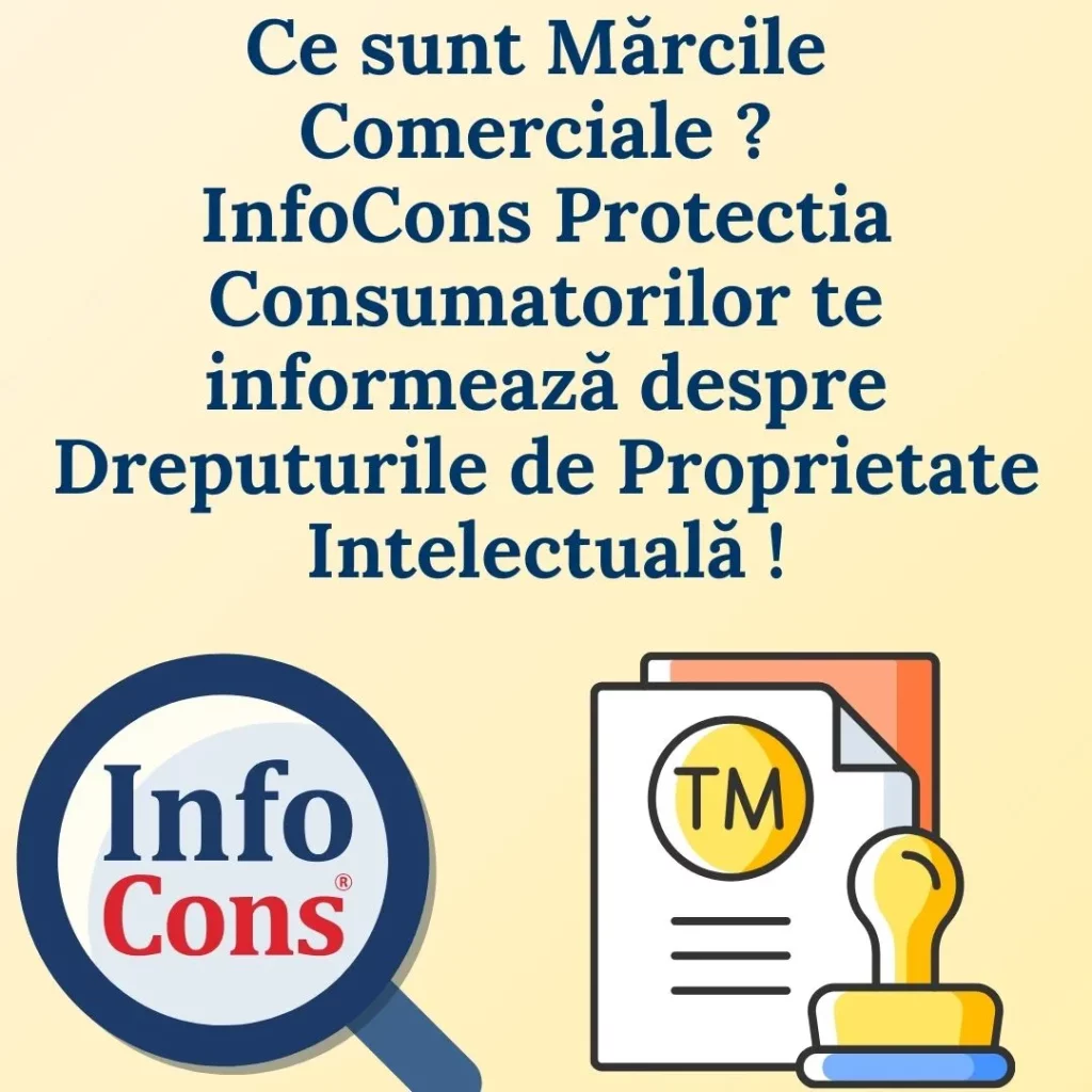 Ce sunt Mărcile Comerciale ? InfoCons Protectia Consumatorilor te informează despre Dreputurile de Proprietate Intelectuala !
