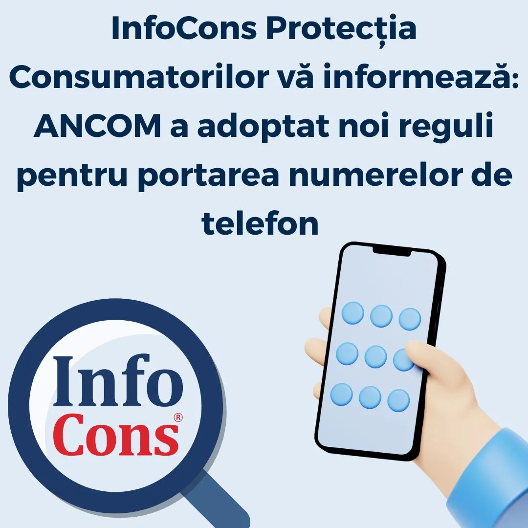 InfoCons Protectia Consumatorilor vă informează : Autoritatea Națională pentru Administrare și Reglementare în Comunicații – ANCOM a adoptat noi reguli pentru portarea numerelor de telefon