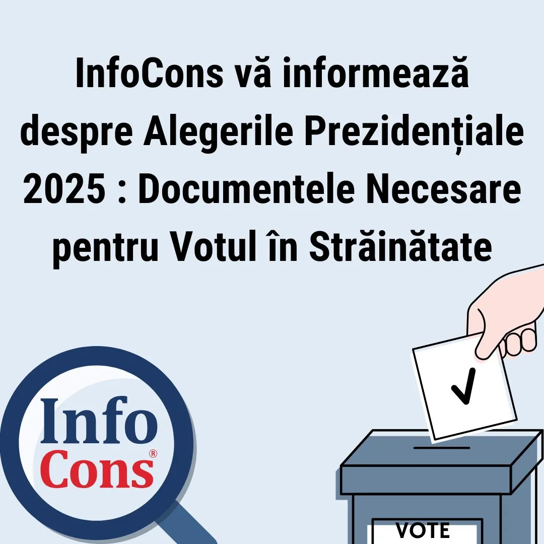 InfoCons Protecția Consumatorilor vă informează despre Alegerile Prezidențiale 2025 : Documentele Necesare pentru Votul în Străinătate