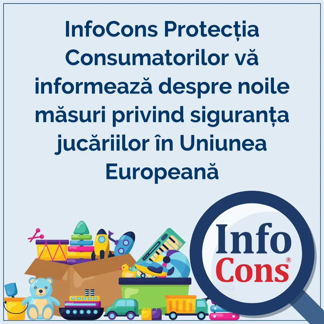 InfoCons Protecția Consumatorilor vă informează despre noile măsuri privind siguranța jucăriilor în Uniunea Europeană